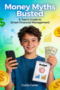 Money Myths Busted: A Teen's Guide to Smart Financial Management
